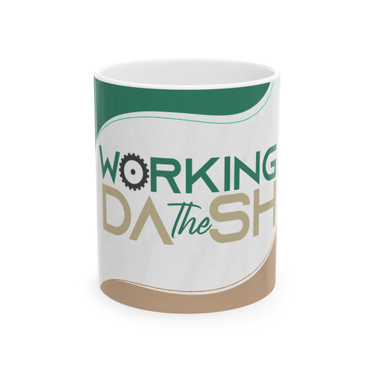 WORKING THE DASH Ceramic Mug (11oz)